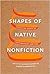 Shapes of Native Nonfiction: Collected Essays by Contemporary Writers