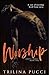 Worship by Trilina Pucci Worship by Trilina Pucci