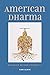 American Dharma: Buddhism Beyond Modernity