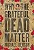 Why the Grateful Dead Matter