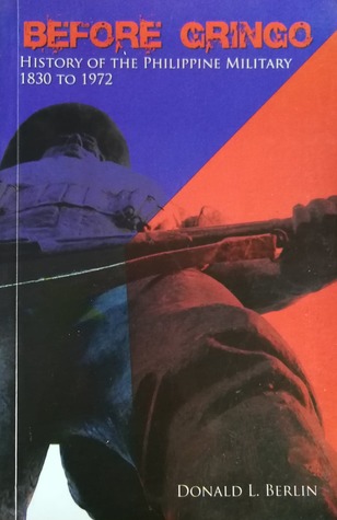 Before Gringo: History of the Philippine Military, 1830 to 1972