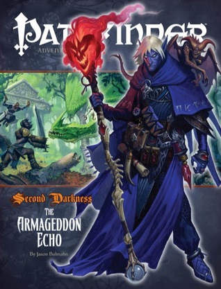 Pathfinder Adventure Path #15: The Armageddon Echo (Second Darkness, #3)
