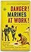 Danger! Marines at Work!