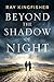 Beyond the Shadow of Night
