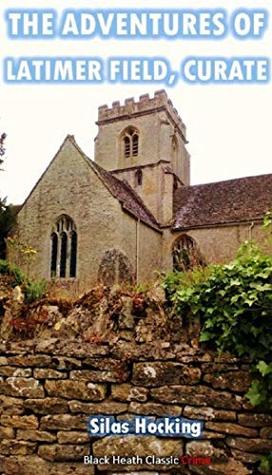 The Adventures of Latimer Field, Curate (Black Heath Classic Crime)