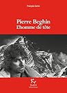 Pierre Beghin - L'homme de tête (French Edition)