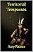 Territorial Trespasses