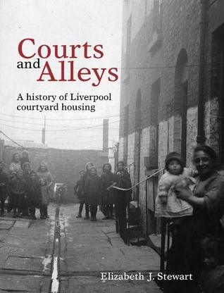 Courts and Alleys: A history of Liverpool courtyard housing (National Museums Liverpool)
