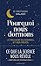 Pourquoi nous dormons : Le pouvoir du sommeil et des rêves, ce que la science nous révèle