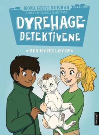 Den hvite løven (Dyrehagedetektivene, #1)