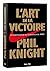 L'art de la victoire by Phil Knight