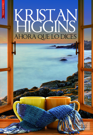 Portada de Ahora que lo dices, de Kristan Higgins