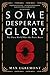 Some Desperate Glory: The F...