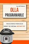 Olla programable: Recetario Para Dos (Robot de cocina: Instant Pot) (Spanish Edition) Olla programable: Recetario Para Dos (Robot de cocina: Instant Pot) (Spanish Edition)