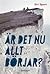 Är det nu allt börjar?