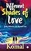 Different Shades of Love  by Komal