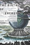 The Birth of Energy: Fossil Fuels, Thermodynamics, and the Politics of Work