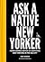 Ask a Native New Yorker: Hard-Earned Advice on Surviving and Thriving in the Big City