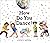 How Do You Dance?: A Pictur...