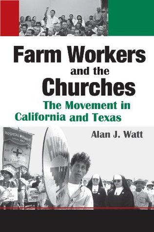 Farm Workers and the Churches: The Movement in California and Texas (Fronteras Series, sponsored by Texas A&M International University Book 8)