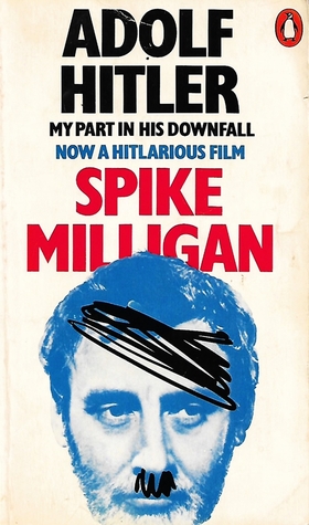 Adolf Hitler: My Part in His Downfall