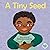 A Tiny Seed (Tender Years S...