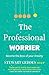 The Professional Worrier: B...