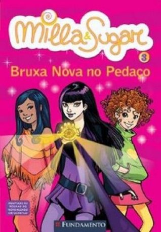 Milla E Sugar 3 - Bruxa Nova No Pedaço (Paperback)