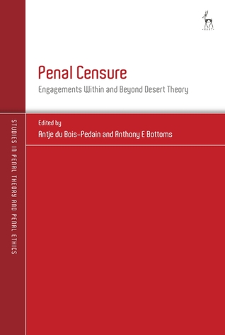 Penal Censure: Engagements Within and Beyond Desert Theory (Studies in Penal Theory and Penal Ethics)