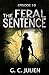 The Feral Sentence - Episode 10 (The Feral Sentence Serial)