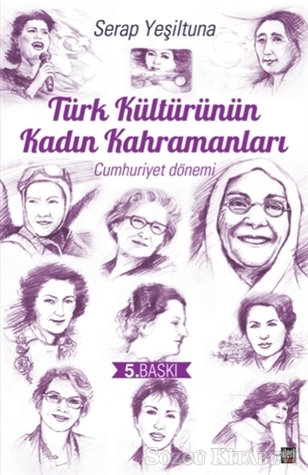 Türk Kültürünün Kadın Kahramanları-Cumhuriyet Dönemi