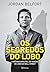 Os segredos do lobo - O metodo infalivel de venda do Lobo de Wall Street (Em Portugues do Brasil)