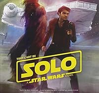 The Art Of Solo A Star Wars Story By Phil Szostak