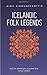 Icelandic Folk Legends: Tales of apparitions, outlaws and things unseen