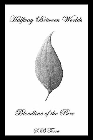 Halfway Between Worlds: Bloodline of the Pure (ebook)