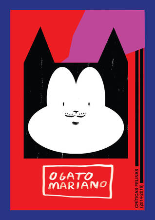 O Gato Mariano: Críticas Felinas (2014-2018) (Mercantologia, #13)
