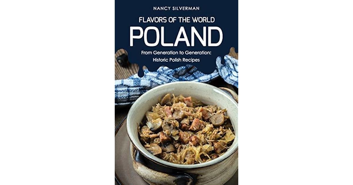 Flavors of the World Poland From Generation to Generation Historic