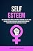 Self Esteem: Self Empowerme...