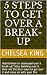5 Steps to Get over a Break-Up by Chelsea King