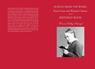 Echoes from the Word, Royal Gems and Wayside Chimes, and Birthday Book (Annotated)