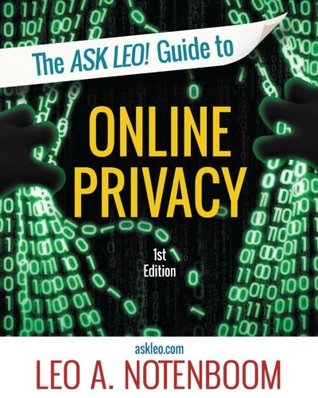 The Ask Leo! Guide to Online Privacy: Protecting yourself from an ever-intrusive world (Paperback)
