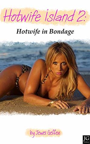 Hotwife Island 2: Hotwife in Bondage: Interracial Cuckold Erotica (Kindle Edition)