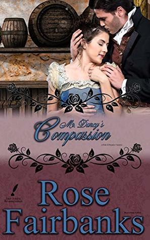 Mr. Darcy's Compassion: A Pride and Prejudice Variation (Jane Austen Reimaginings Book 6)
