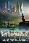 The Anime Trope System: Stone vs. Viper #6 (The Anime Trope System, #6) The Anime Trope System: Stone vs. Viper #6 (The Anime Trope System, #6)