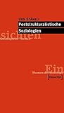 Poststrukturalistische Soziologien.