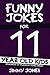 Funny Jokes For 11 Year Old...