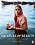The Atlas of Beauty: Women of the World in 500 Portraits