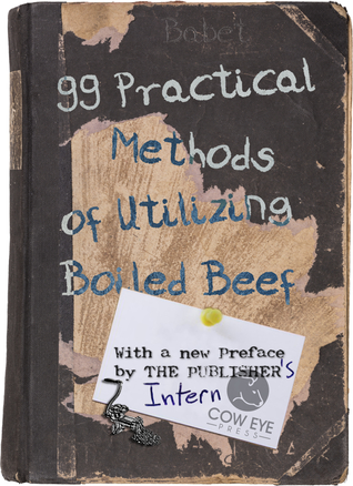 99 Practical Methods of Utilizing Boiled Beef: With a new Preface from the Publisher