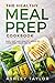 The Healthy Meal Prep Cookbook by Ashley Taylor
