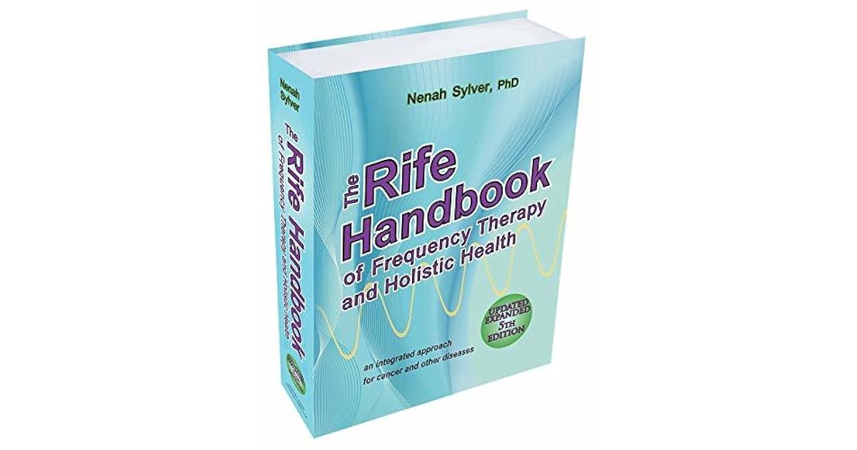 The Rife Handbook of Frequency Therapy and Holistic Health by Nenah Sylver